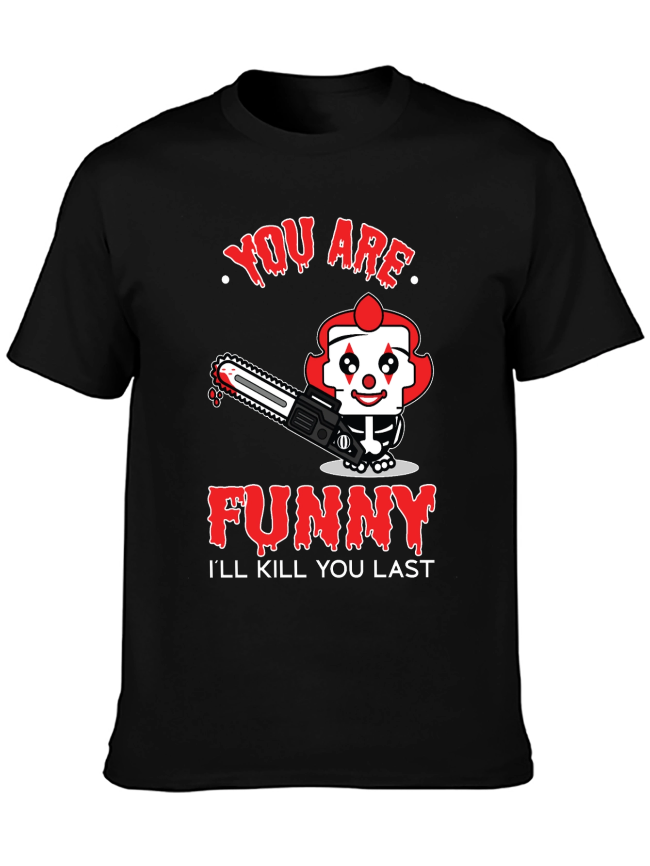 Funny Clown Graphic Tee - Ill Kill You Last
