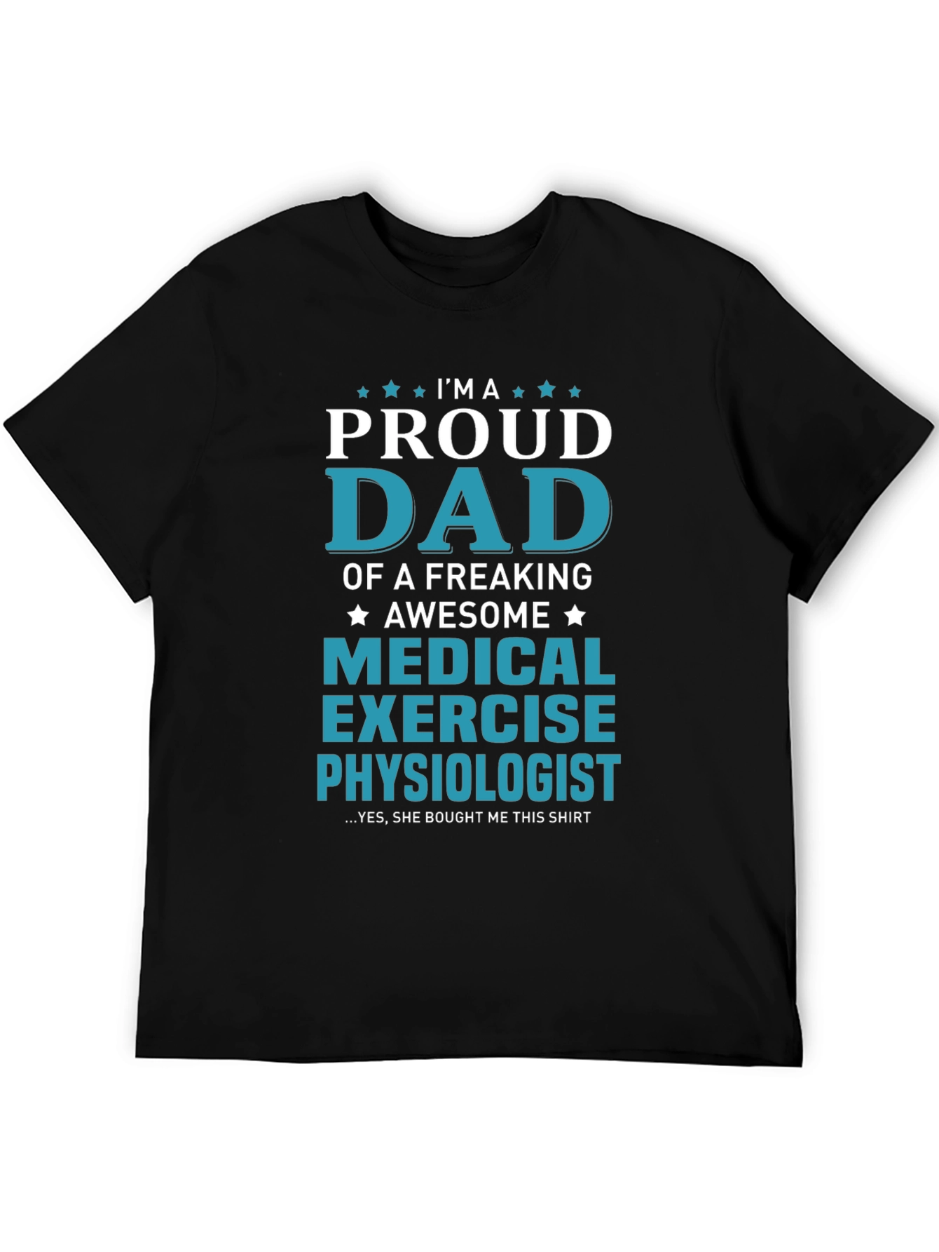 Proud Dad Medical Exercise Physiologist Graphic T-Shirt