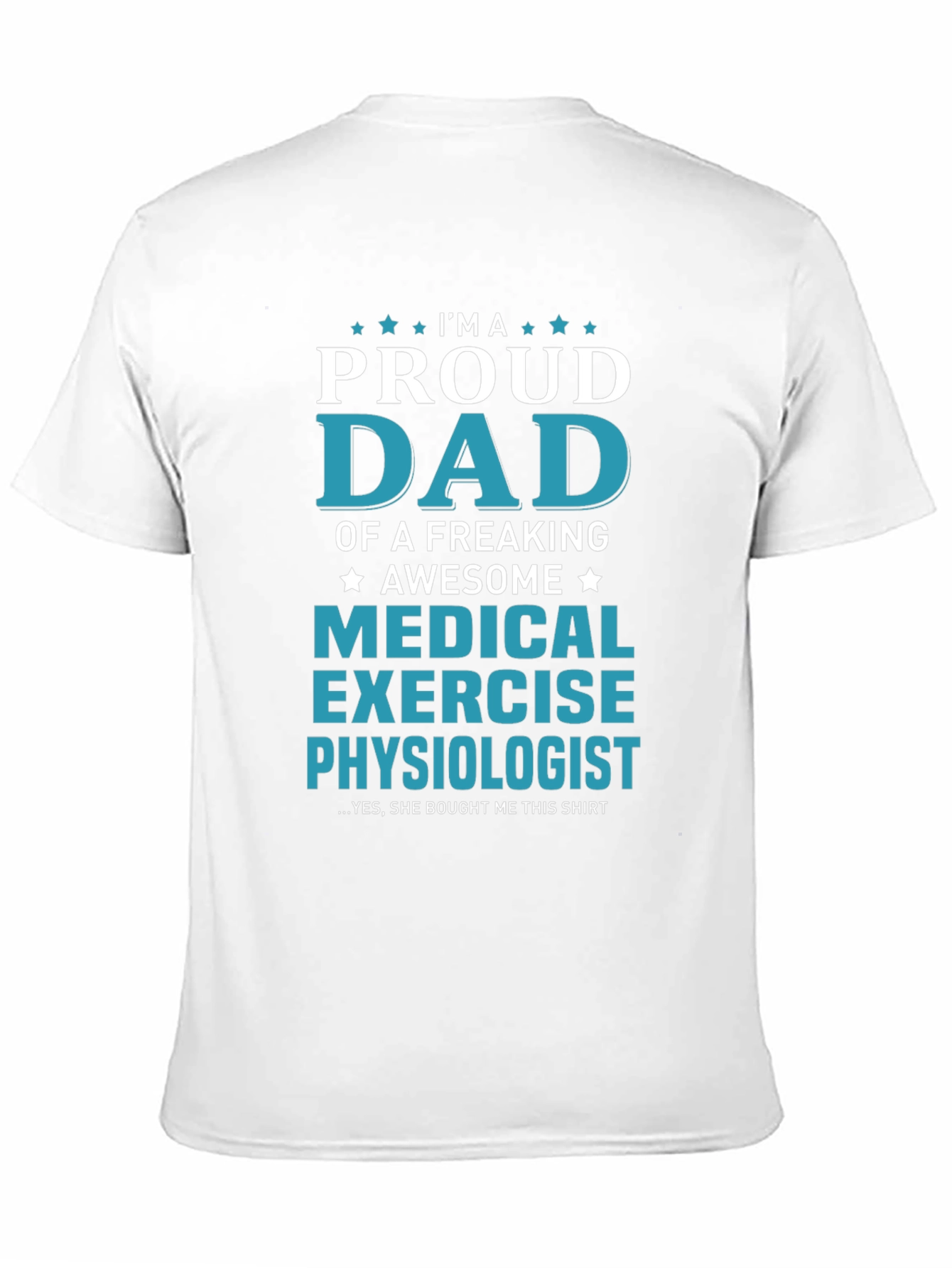 Proud Dad Medical Exercise Physiologist Graphic T-Shirt