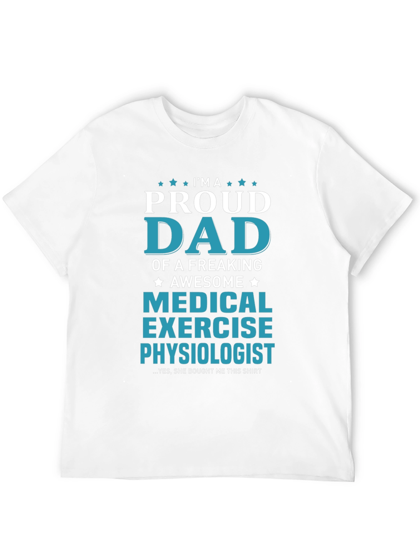 Proud Dad Medical Exercise Physiologist Graphic T-Shirt