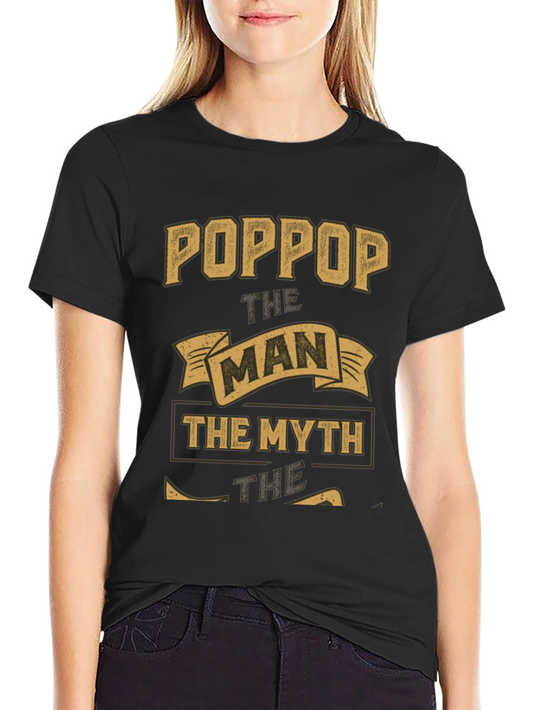 Poppop The Man The Myth Legend Graphic T-Shirt
