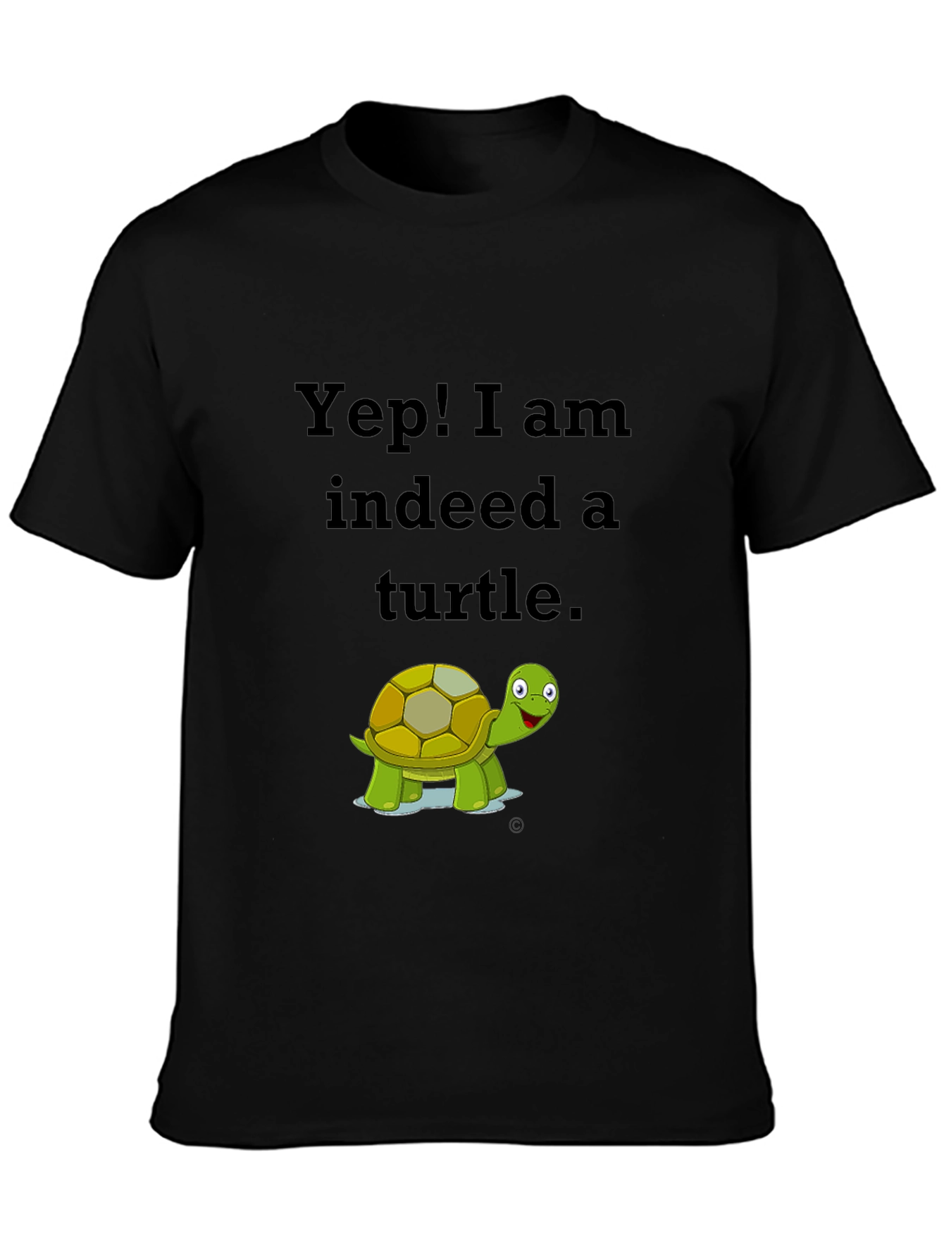 Yep! I am Indeed a Turtle Black T-Shirt