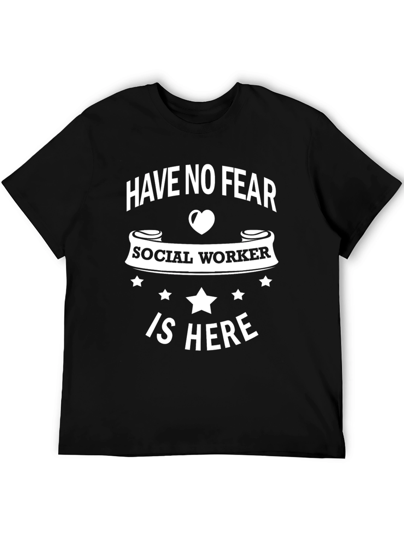 Social Worker Hero T-Shirt - Have No Fear!