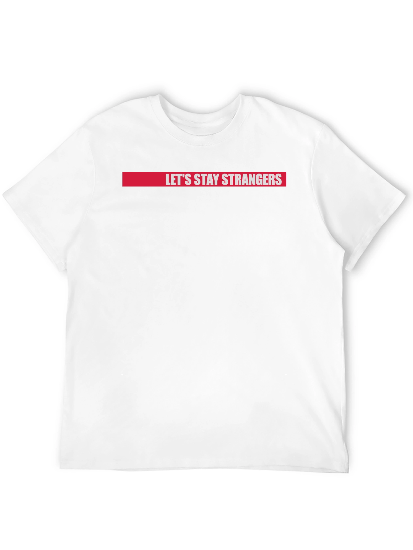 Lets Stay Strangers Graphic Tee