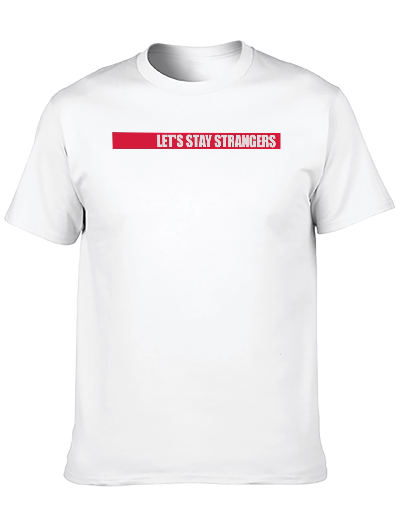 Lets Stay Strangers Graphic Tee