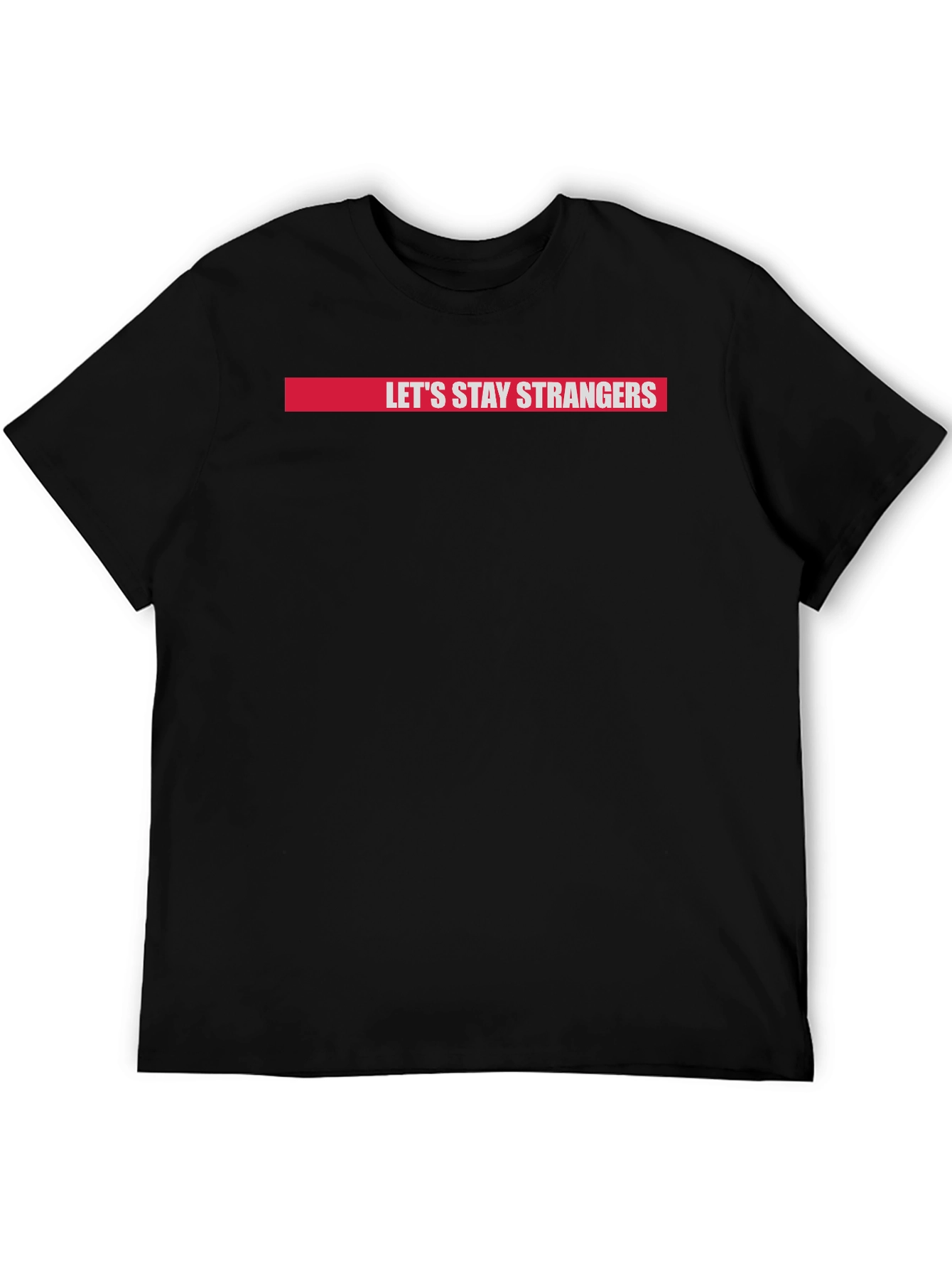 Lets Stay Strangers Graphic Tee