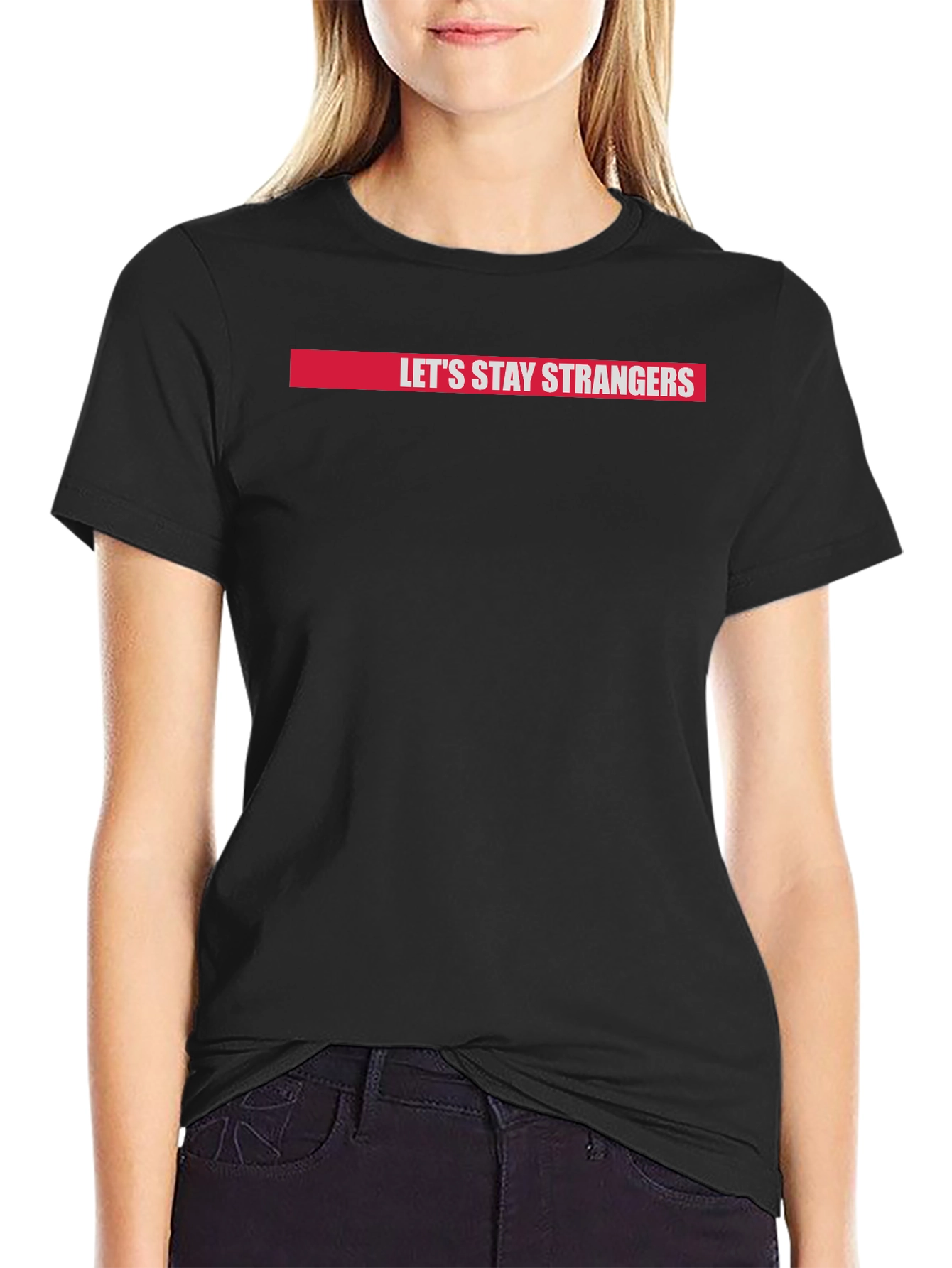 Lets Stay Strangers Graphic Tee