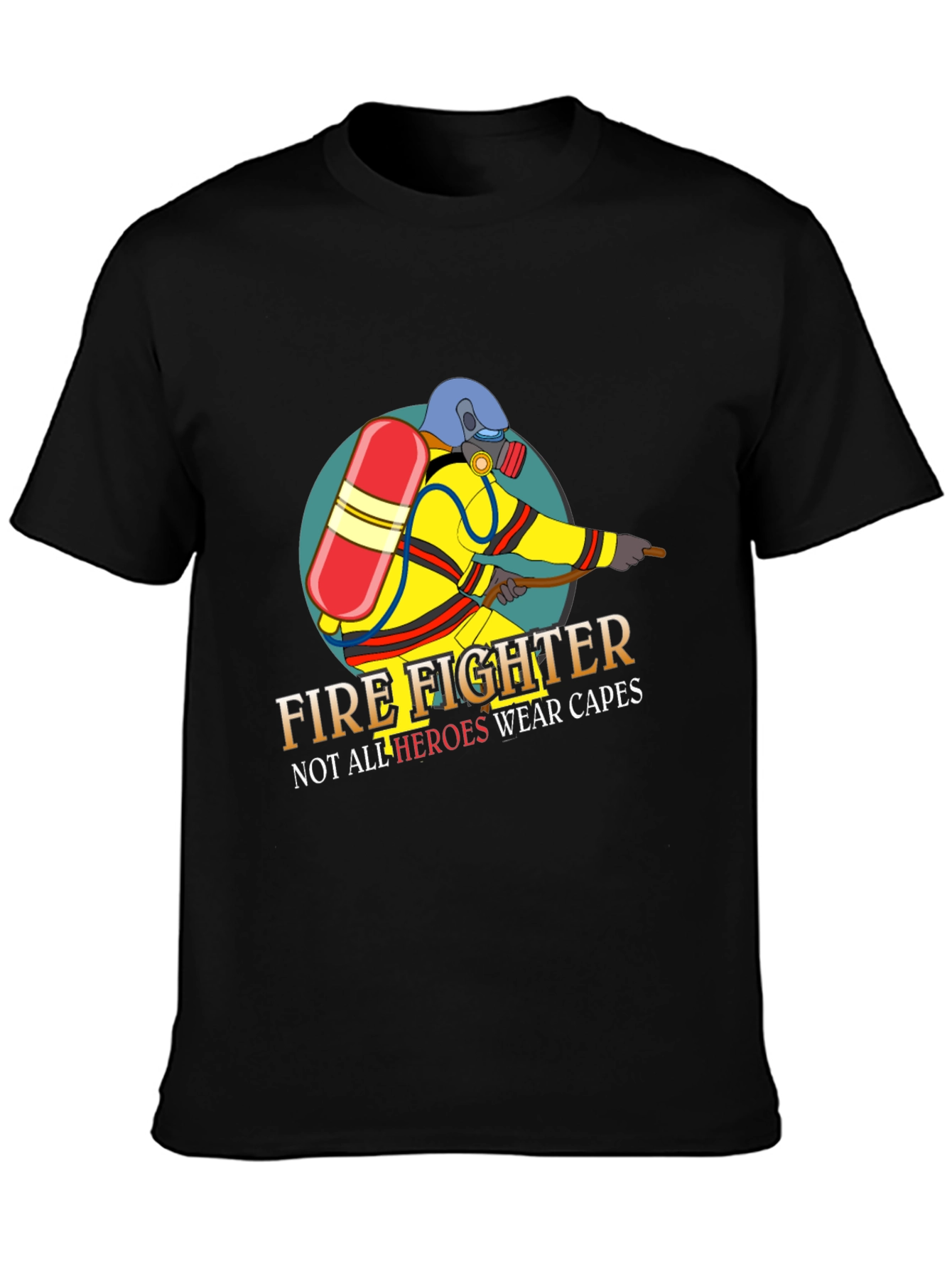 Firefighter Hero T-Shirt - Not All Heroes Wear Capes