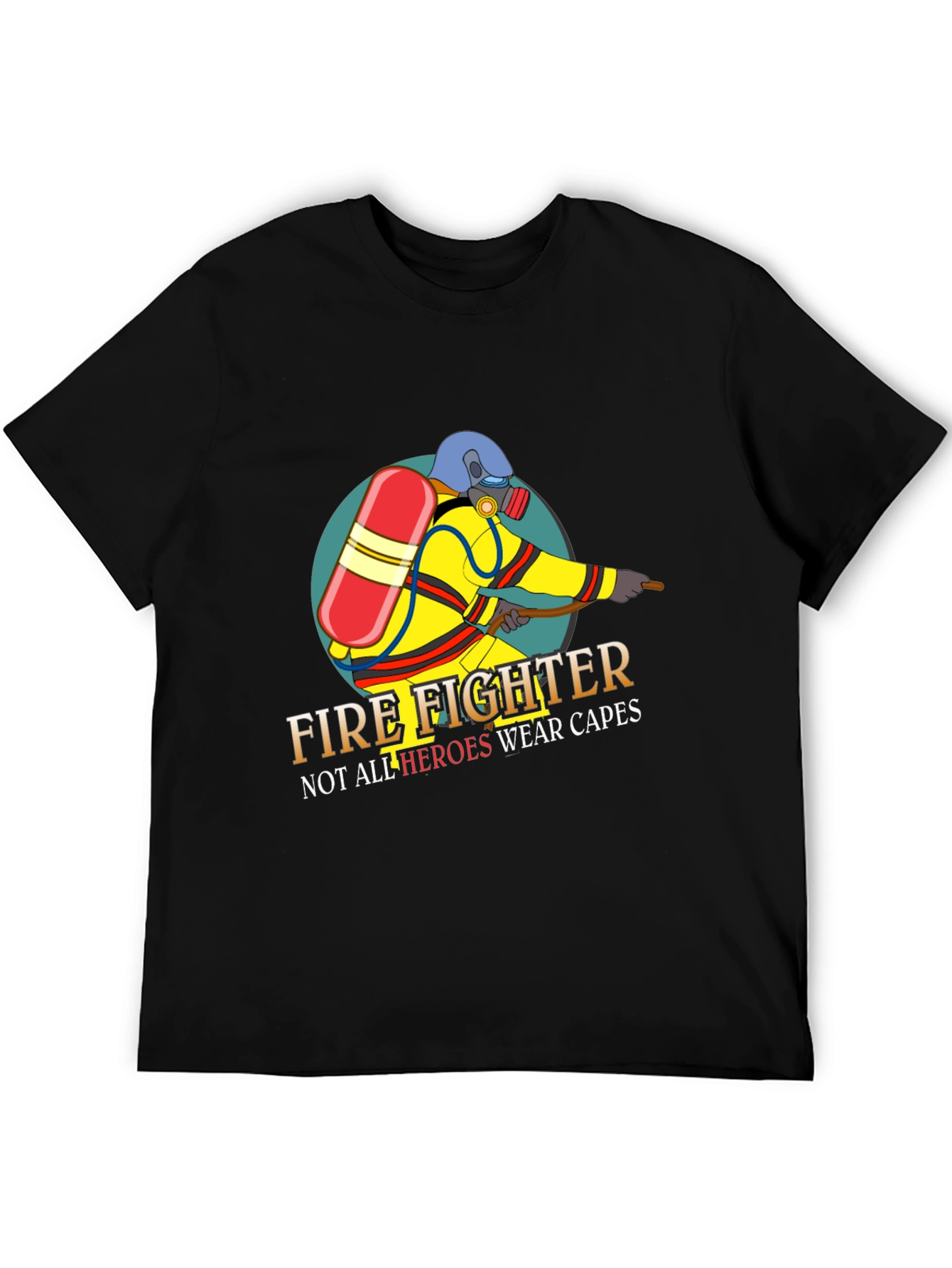 Firefighter Hero T-Shirt - Not All Heroes Wear Capes