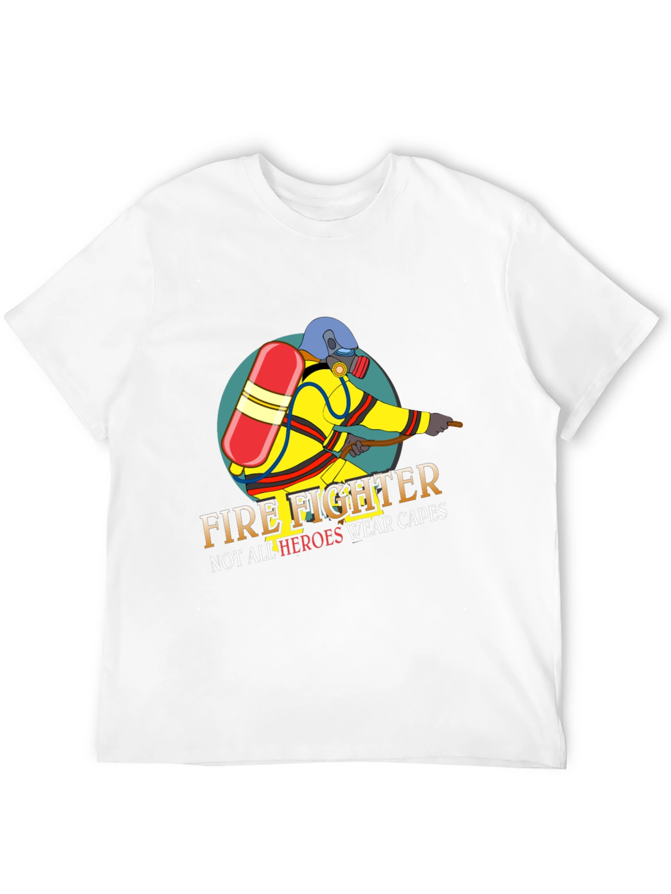 Firefighter Hero T-Shirt - Not All Heroes Wear Capes