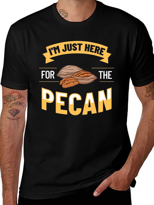 Pecan Lover T-Shirt - Im Just Here For The Pecan