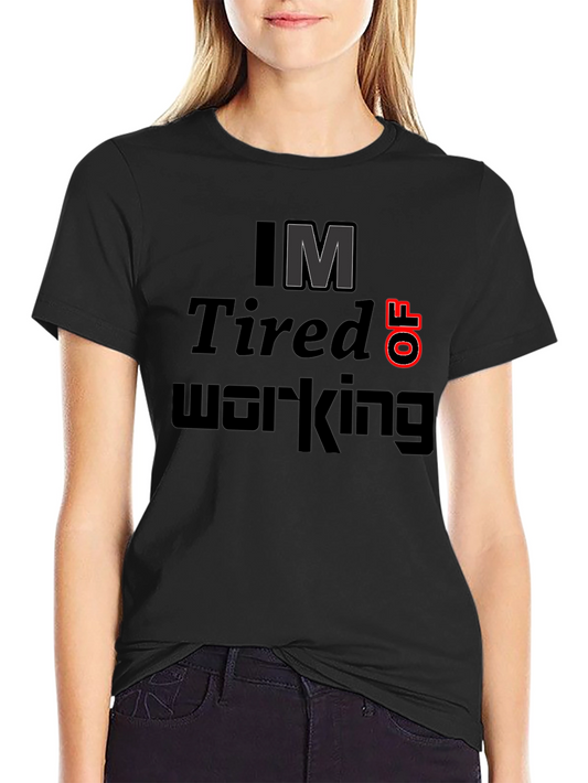 Im Tired of Working Black T-Shirt