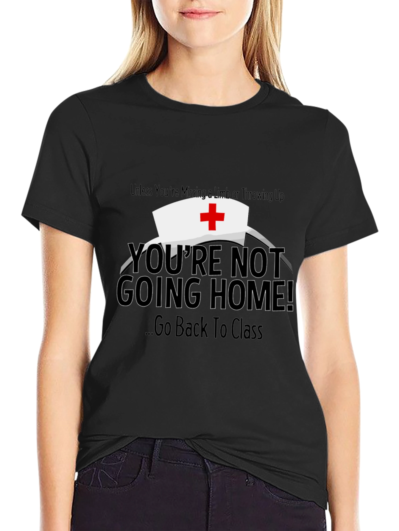 Funny Nurse T-Shirt - Youre Not Going Home!