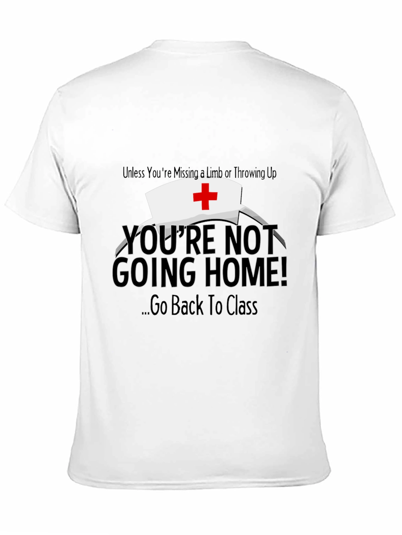 Funny Nurse T-Shirt - Youre Not Going Home!