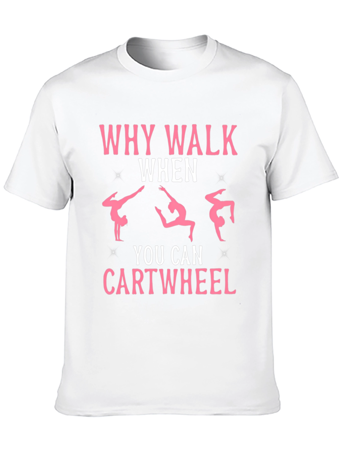 Why Walk When You Can Cartwheel Black T-Shirt