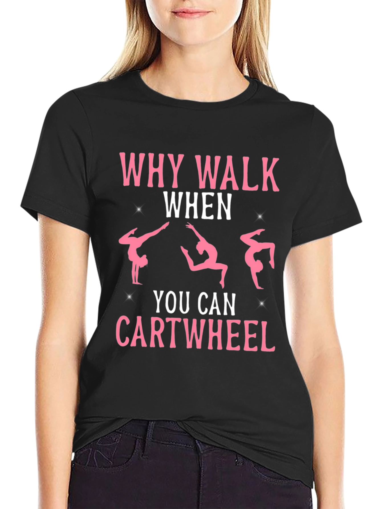 Why Walk When You Can Cartwheel Black T-Shirt