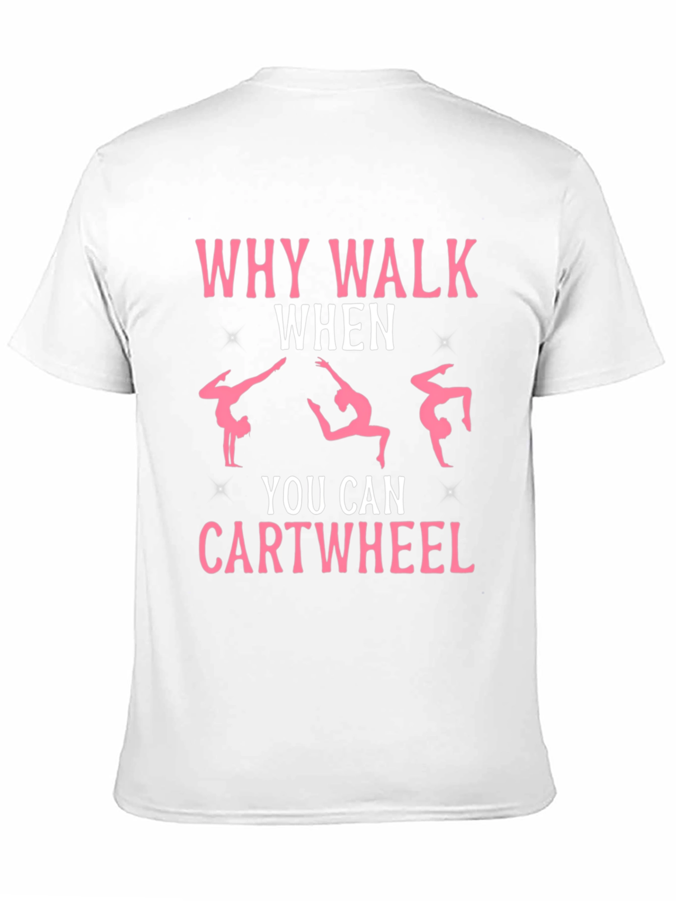 Why Walk When You Can Cartwheel Black T-Shirt