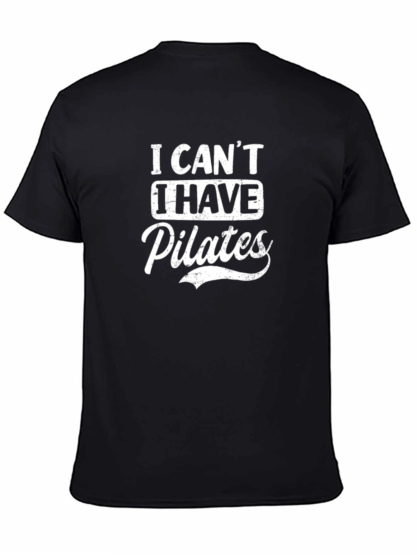 I Cant I Have Pilates T-Shirt