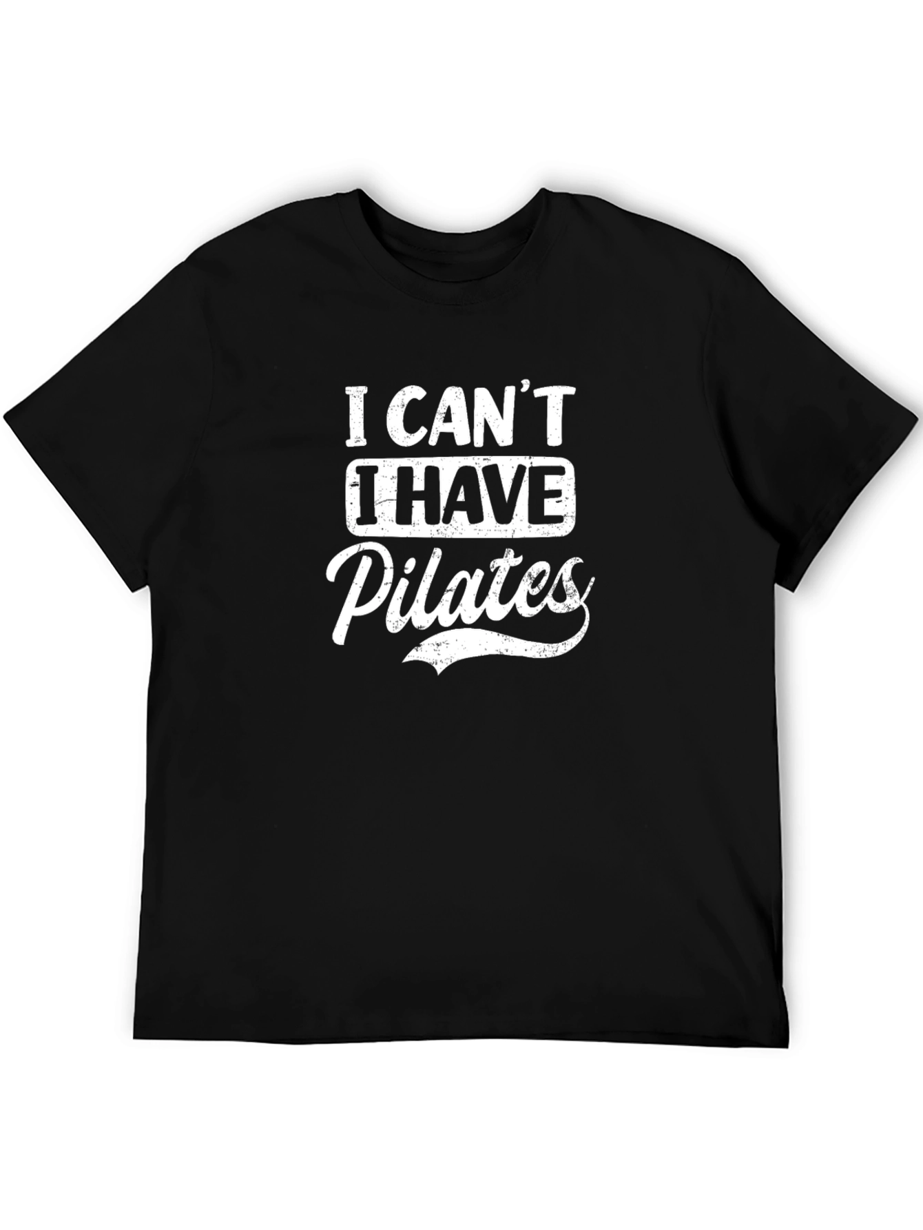 I Cant I Have Pilates T-Shirt