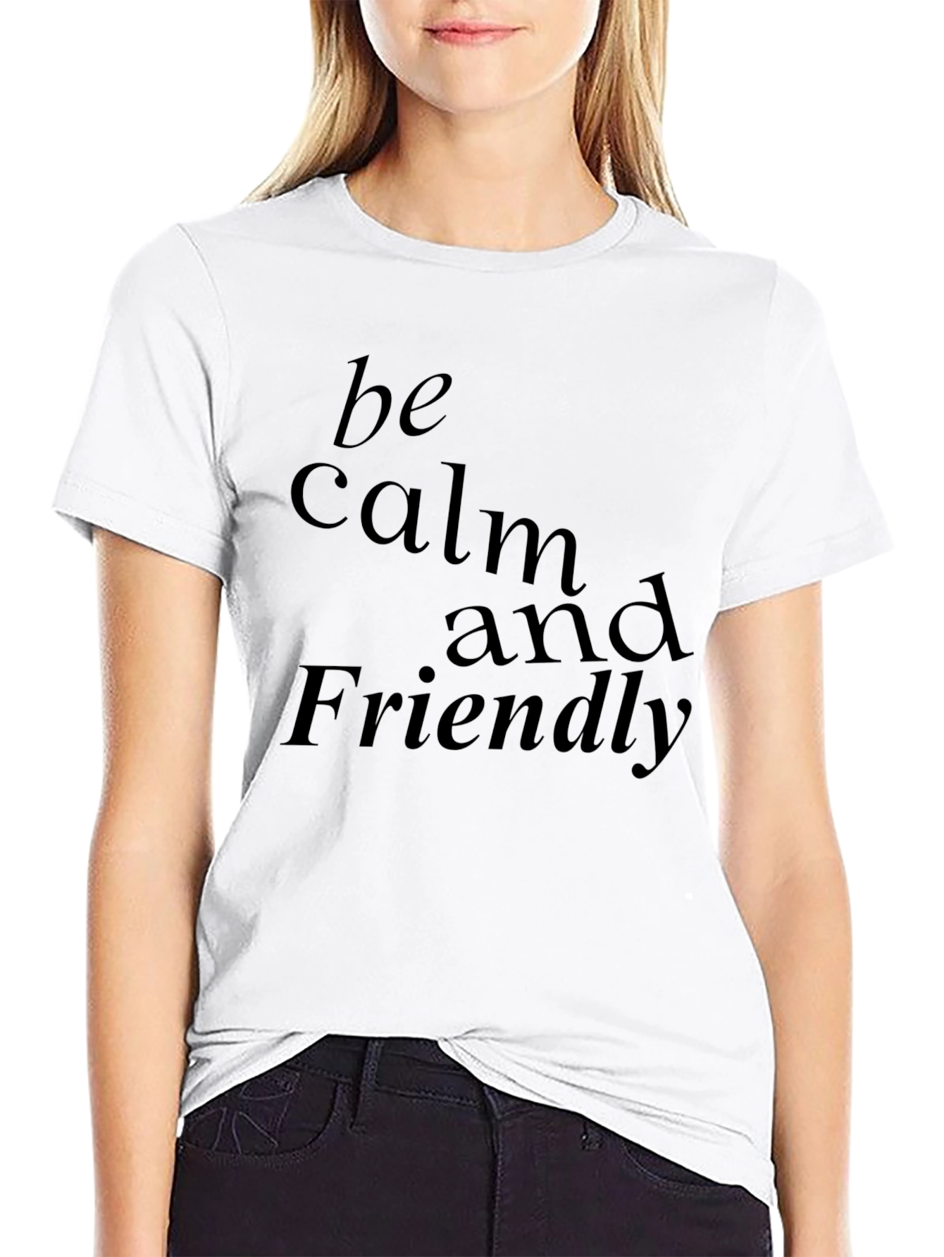 Be Calm and Friendly Graphic T-Shirt