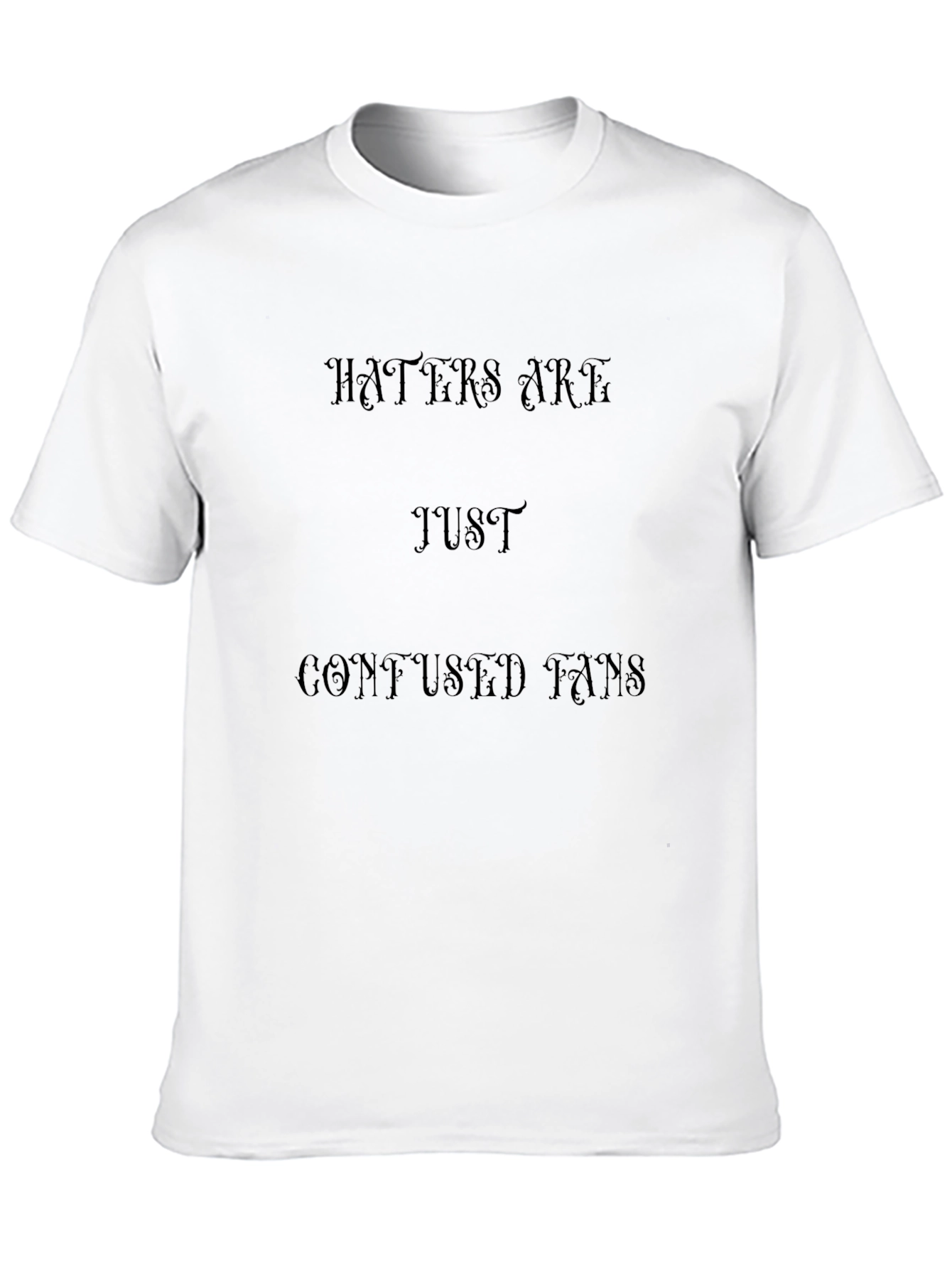 Haters Are Just Confused Fans Black T-Shirt