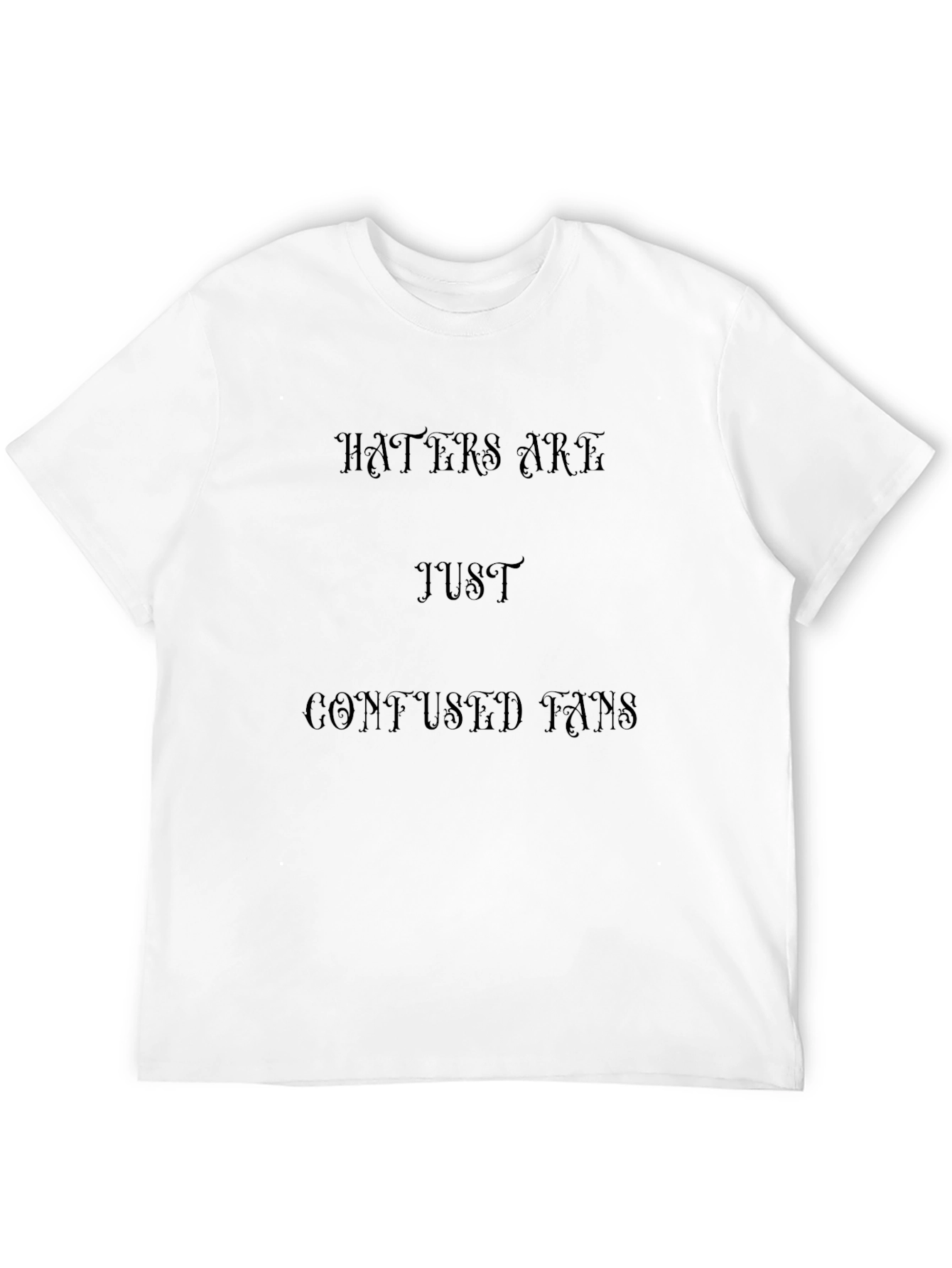 Haters Are Just Confused Fans Black T-Shirt
