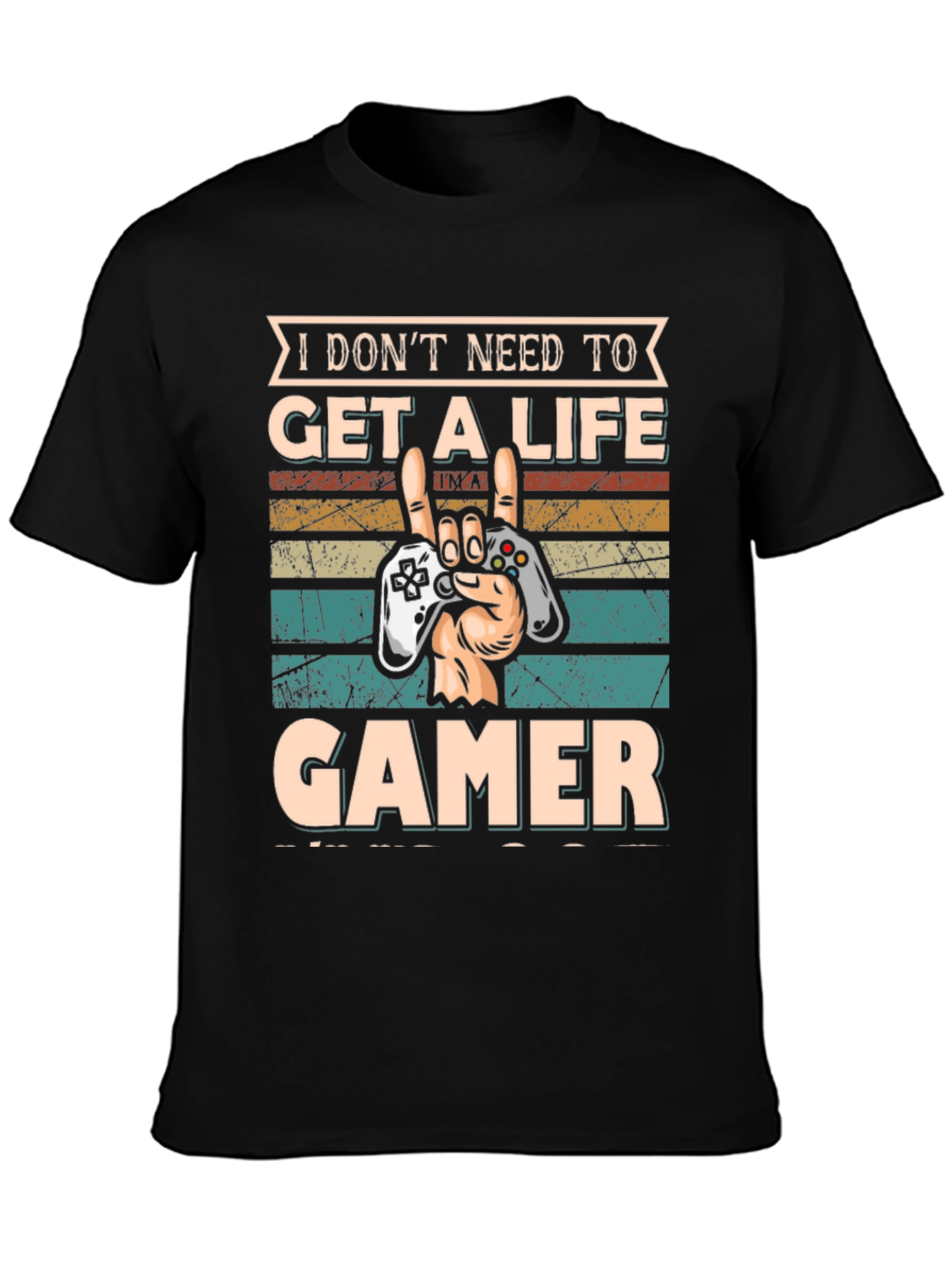 Gamer T-Shirt: I Dont Need A Life