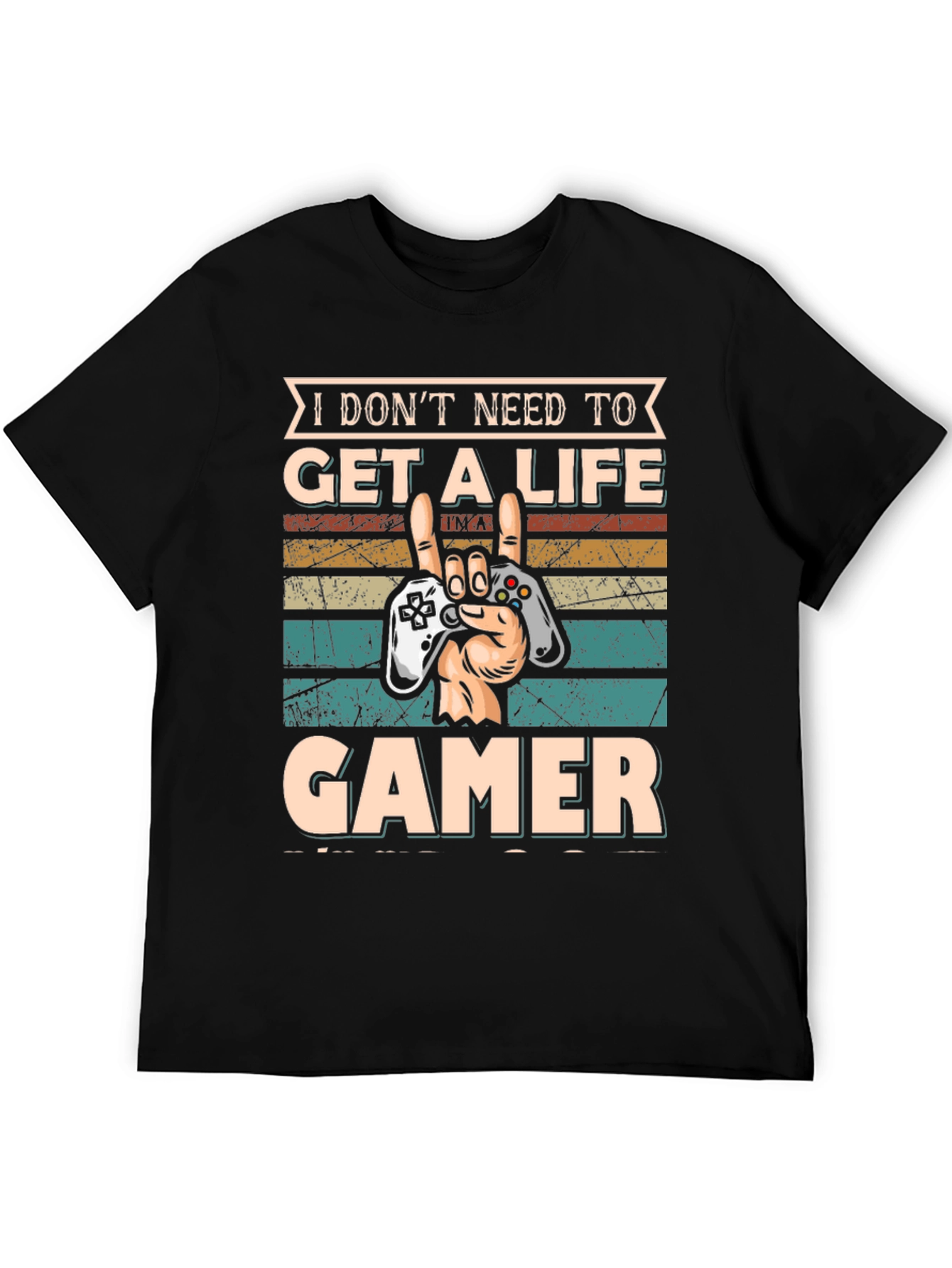 Gamer T-Shirt: I Dont Need A Life