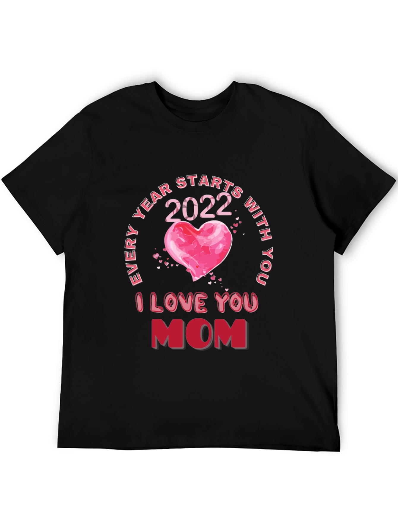 I Love You Mom 2022 Graphic T-Shirt