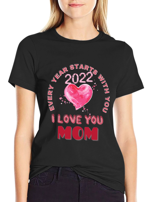 I Love You Mom 2022 Graphic T-Shirt