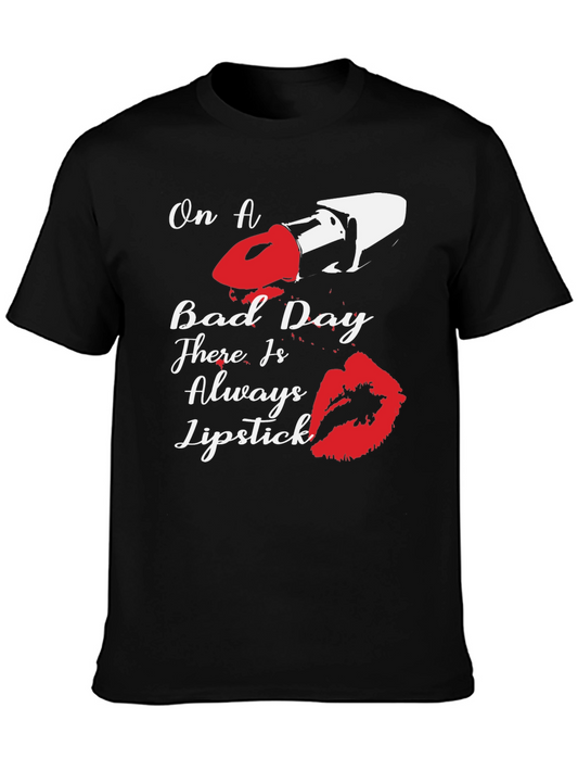 Lipstick T-Shirt - On A Bad Day There Is Always Lipstick