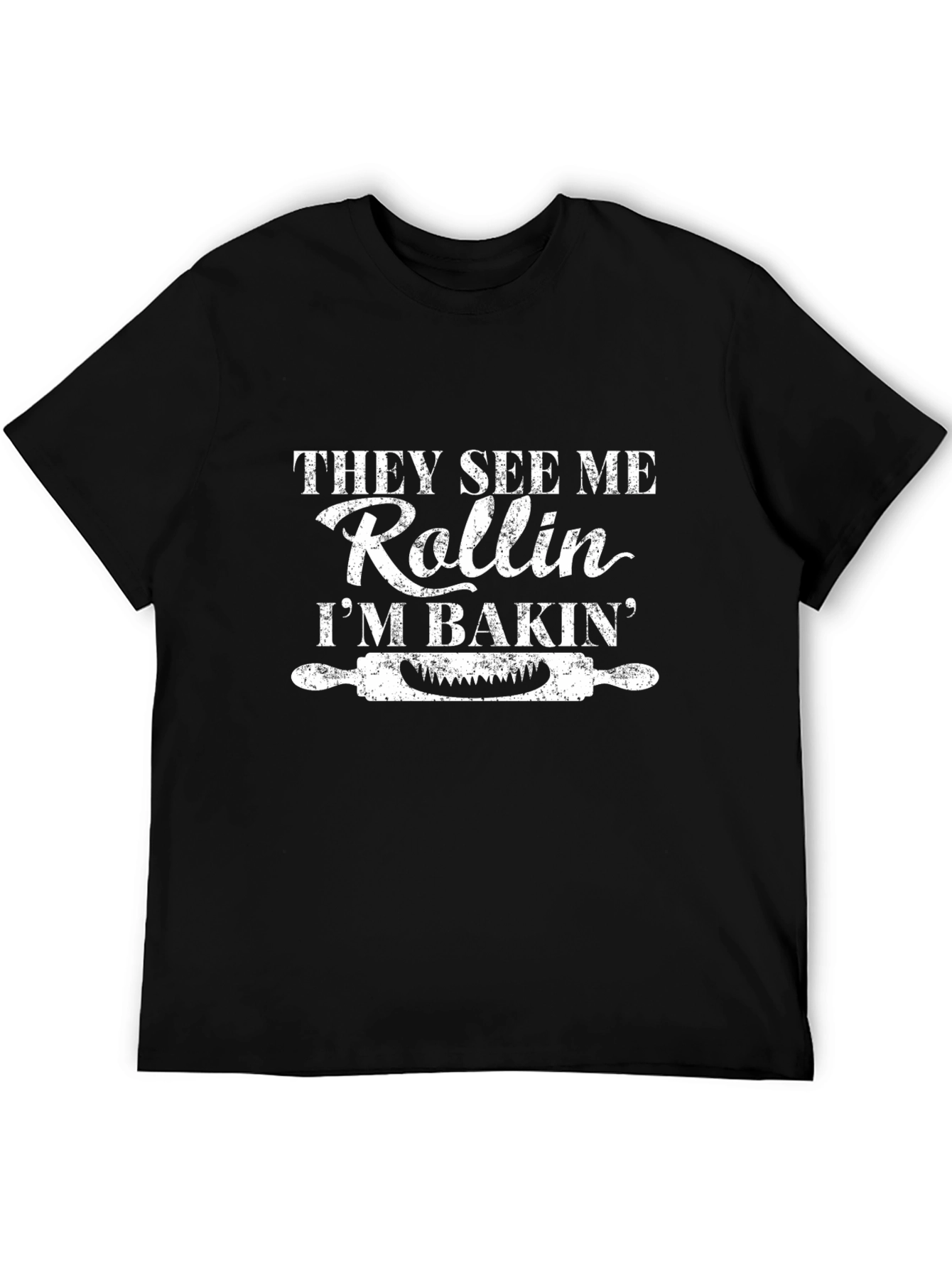 They See Me Rollin Im Bakin T-Shirt