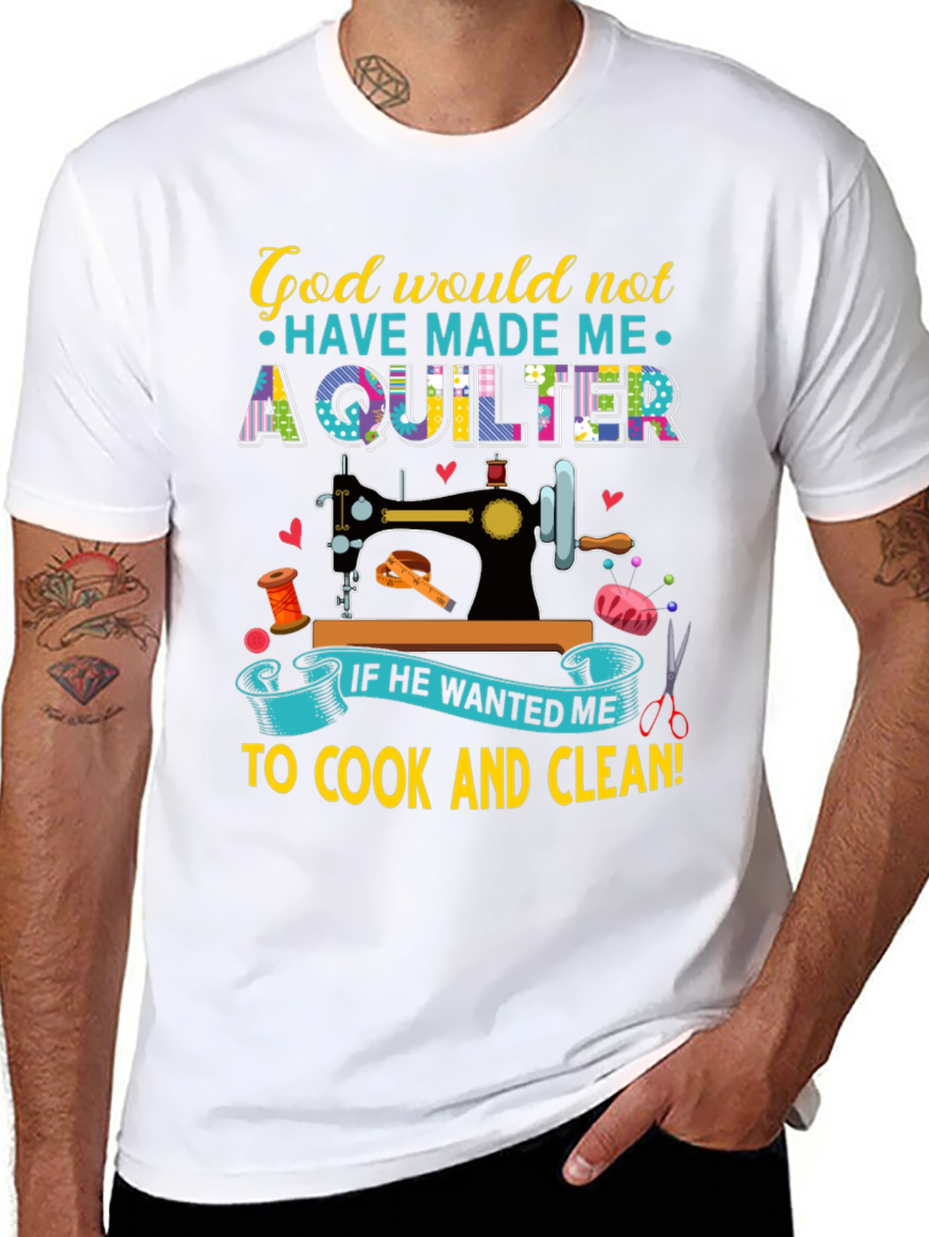 God Would Not Have Made Me a Quilter T-Shirt