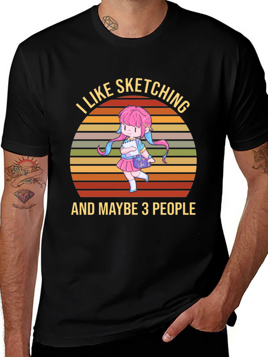 I Like Sketching & Maybe 3 People Black T-Shirt