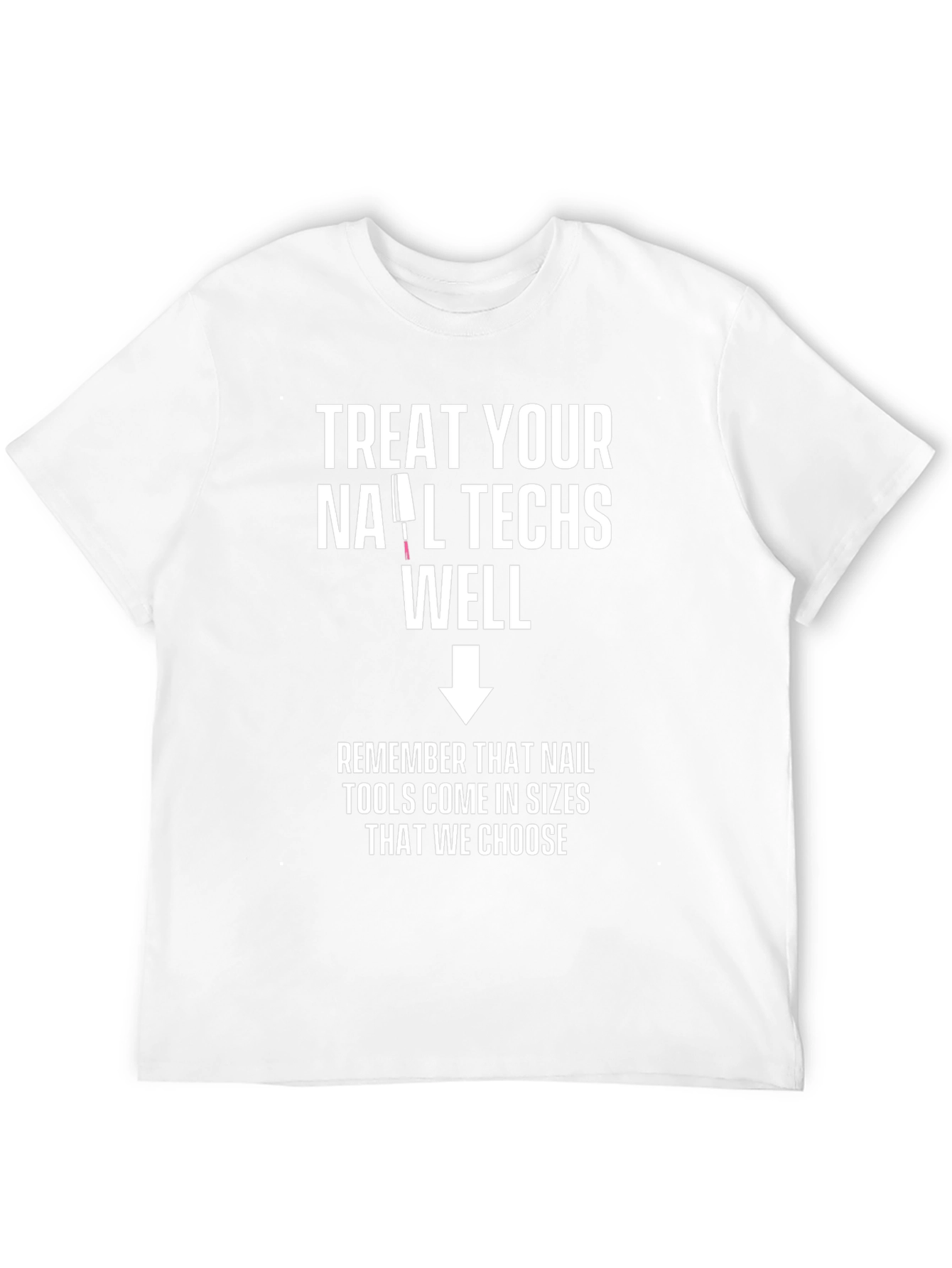Treat Your Nail Techs Well Graphic Tee