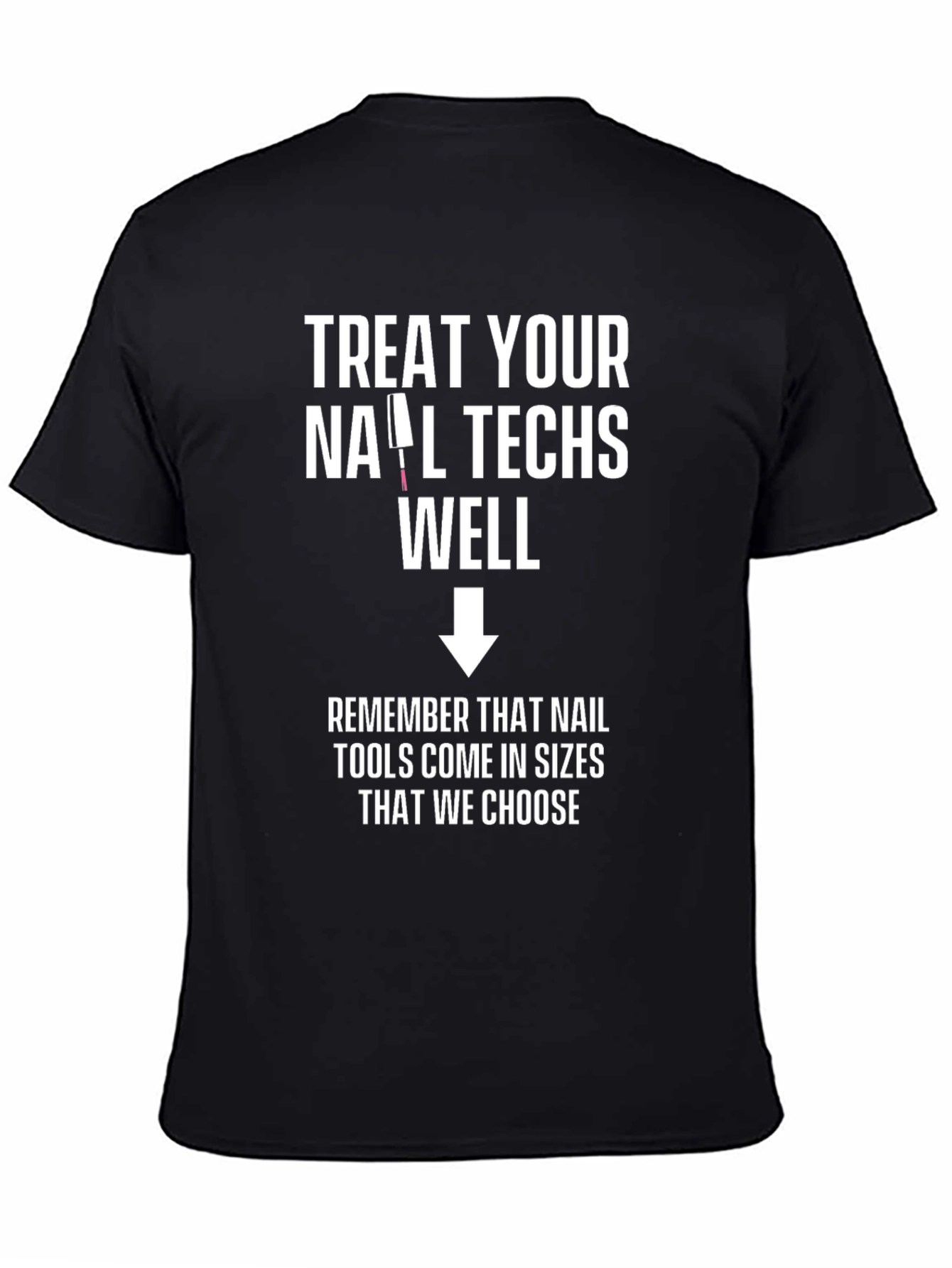 Treat Your Nail Techs Well Graphic Tee