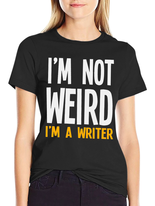 Im Not Weird Im a Writer T-Shirt