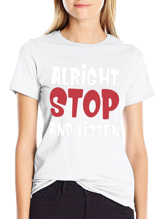 Alright Stop and Listen Graphic Tee