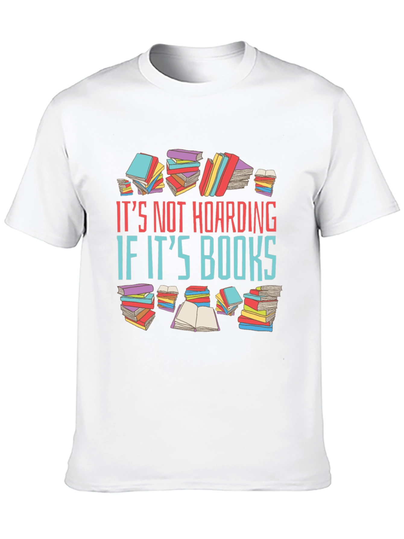 Book Lover T-Shirt: Its Not Hoarding Its Books