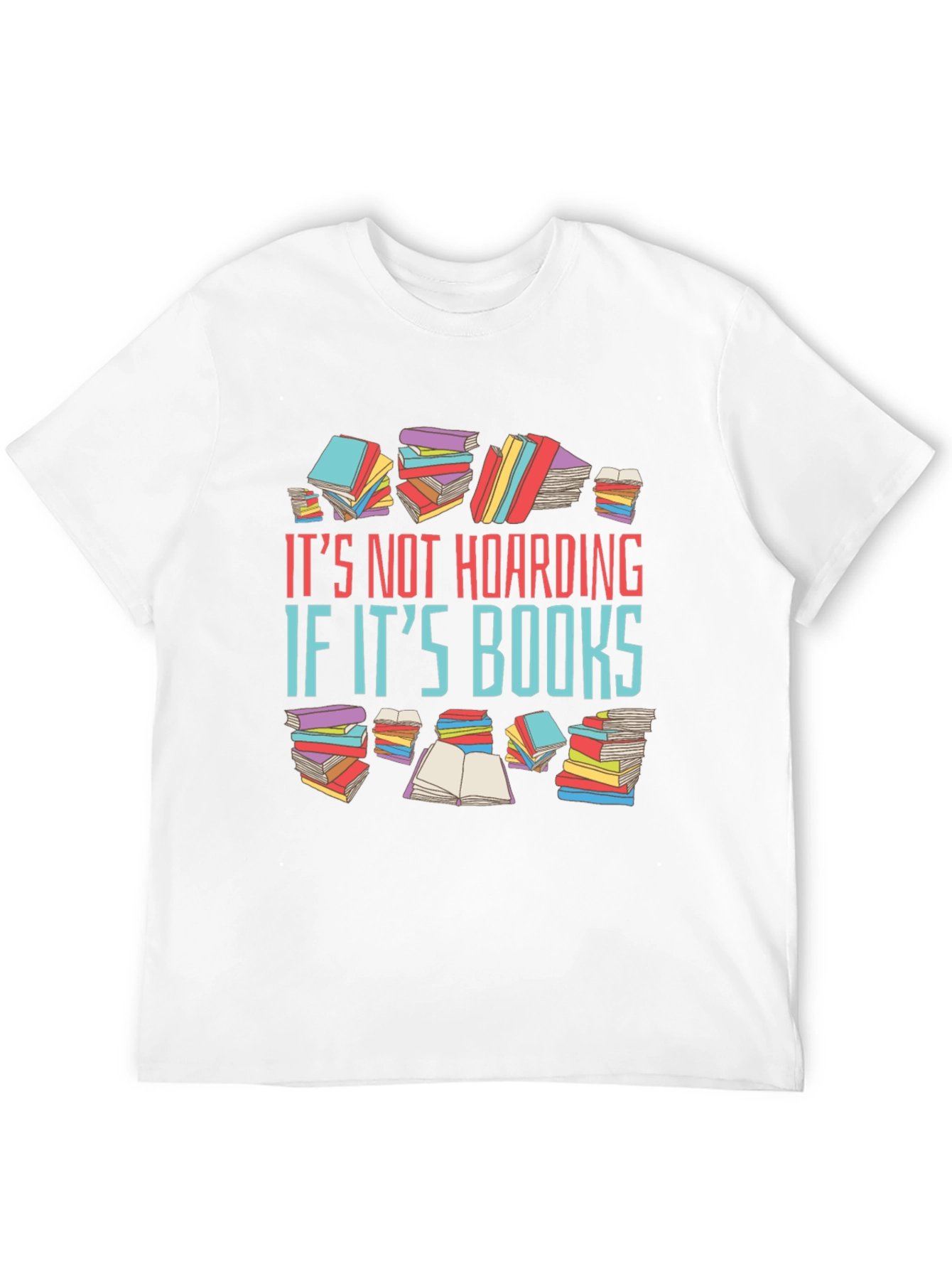 Book Lover T-Shirt: Its Not Hoarding Its Books