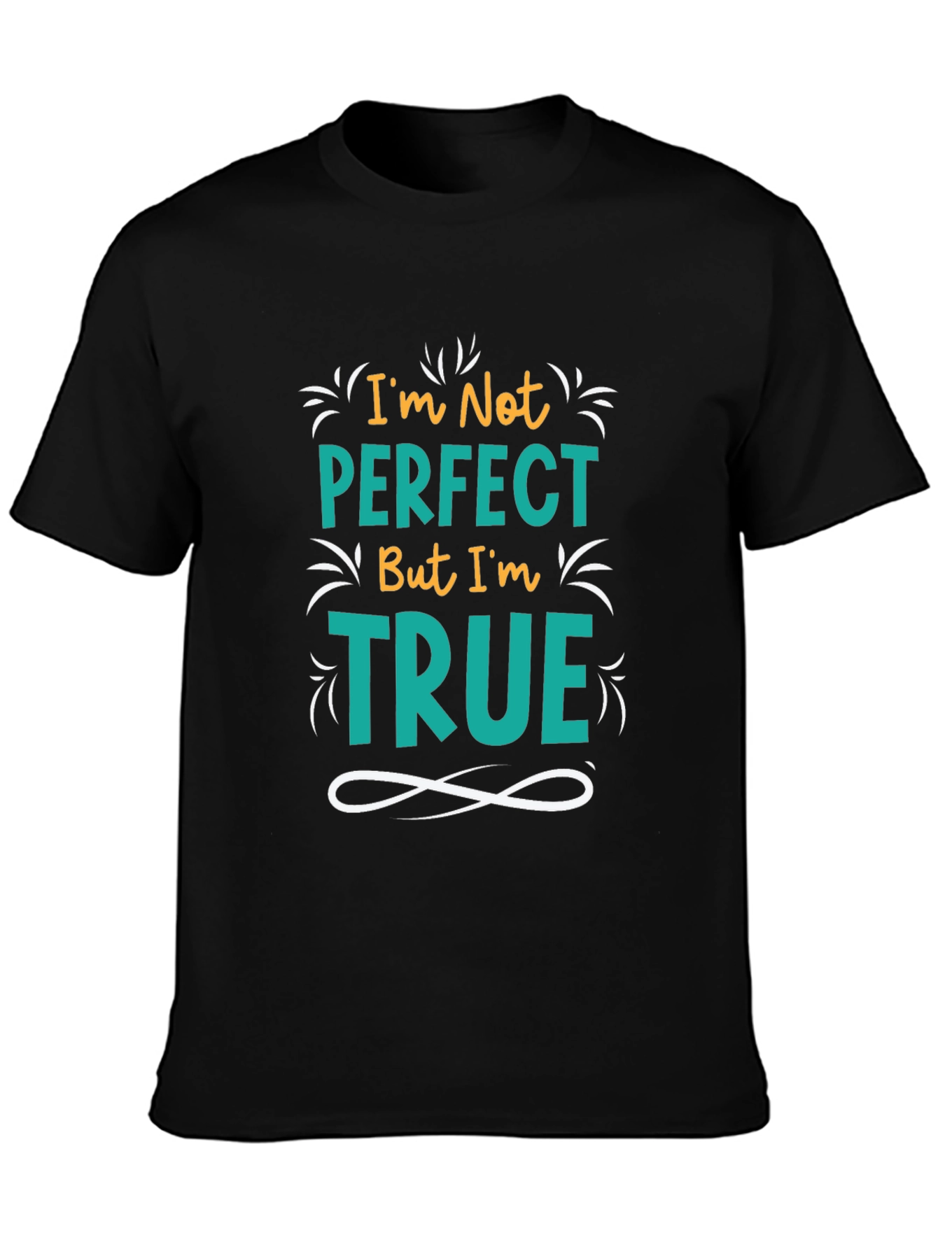 Im Not Perfect But Im True Black Graphic Tee