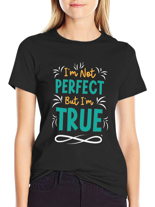 Im Not Perfect But Im True Black Graphic Tee