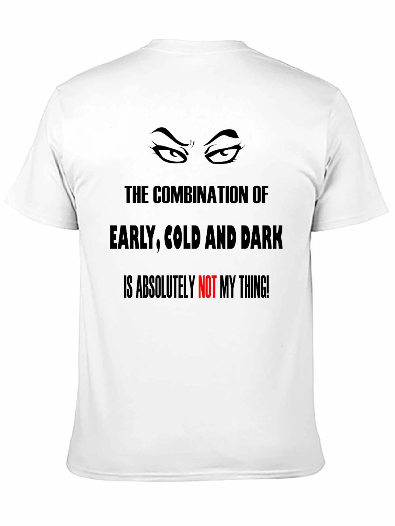 Humorous Graphic Tee - Early Cold & Dark