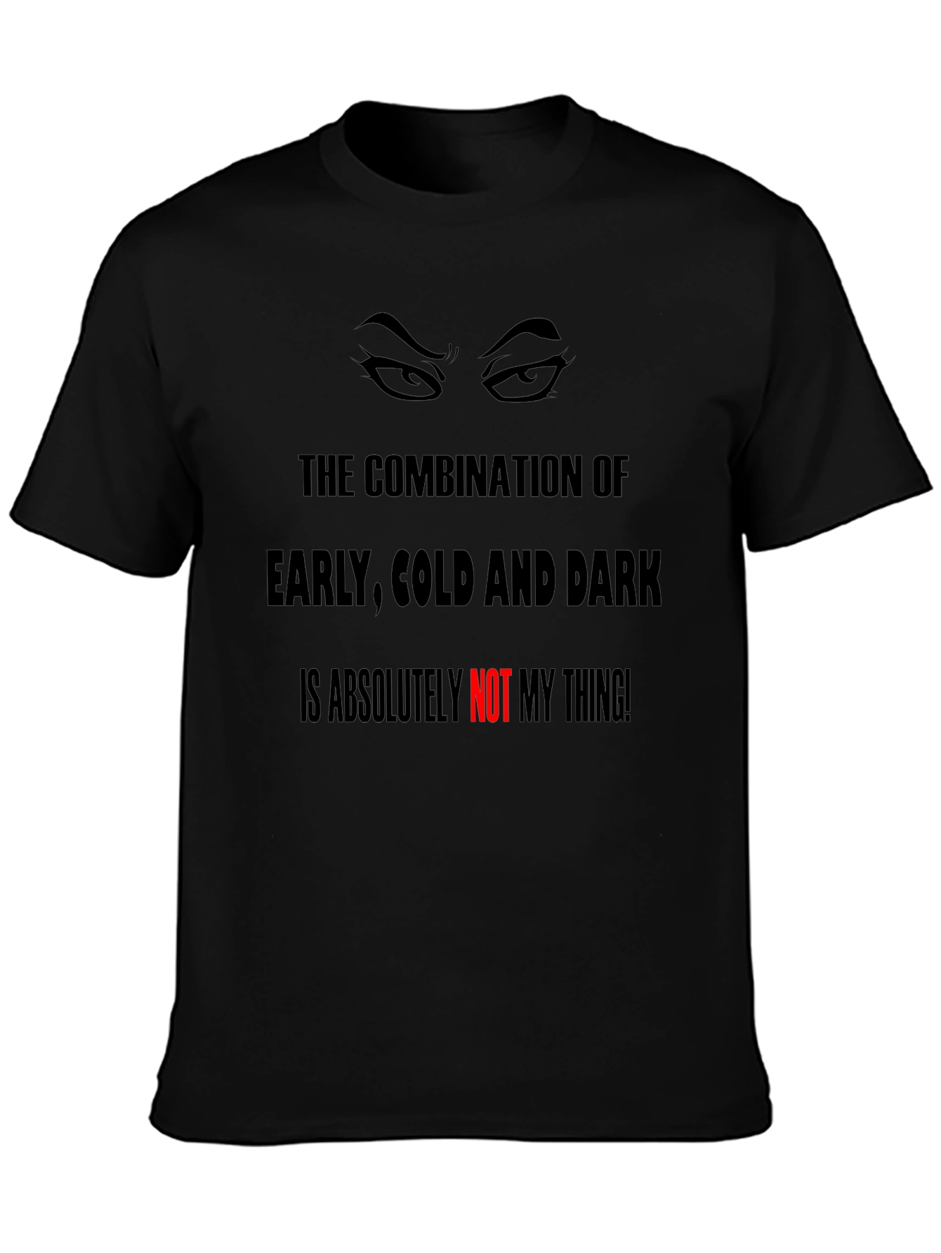 Humorous Graphic Tee - Early Cold & Dark