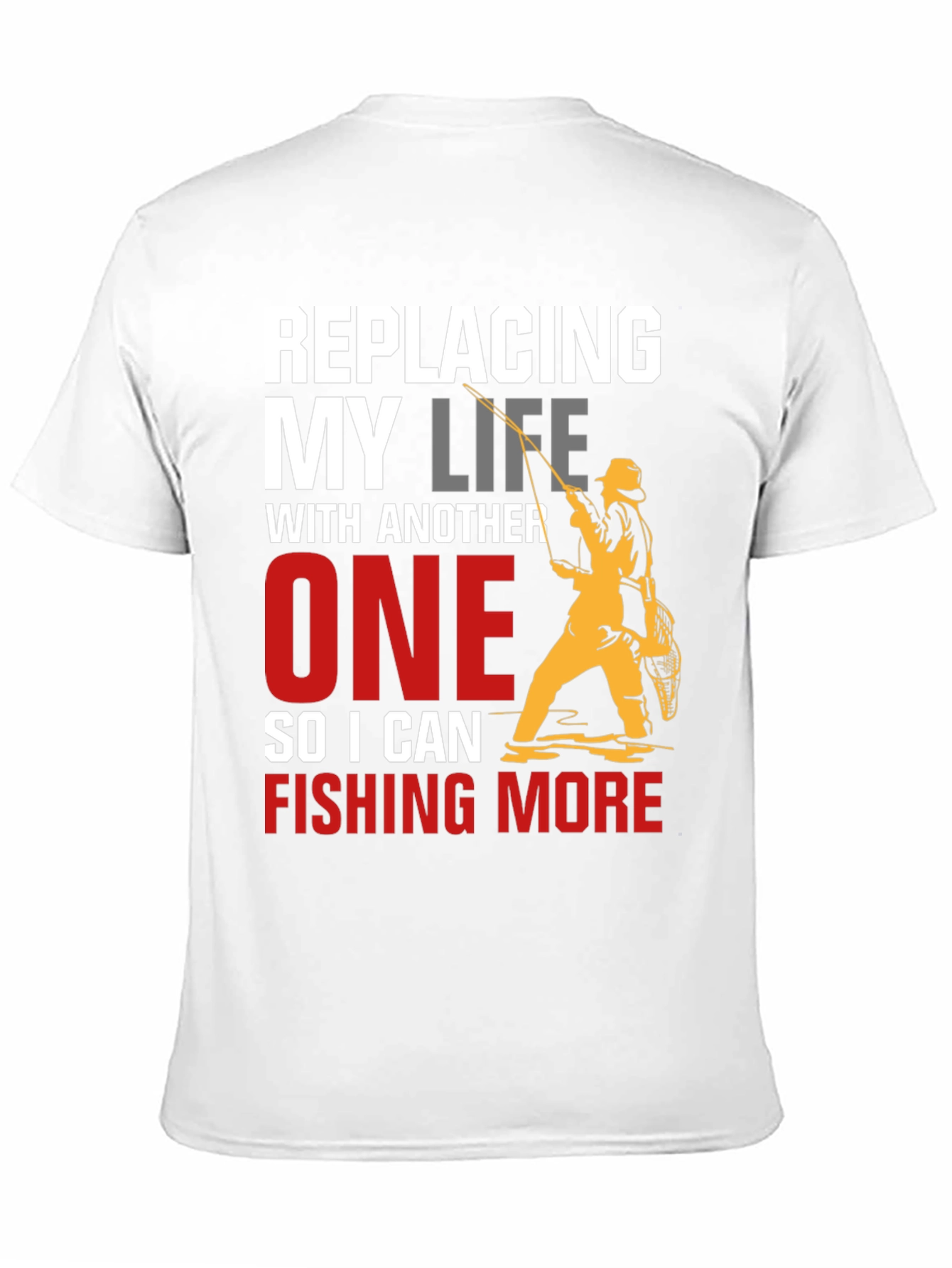 Fishing Life T-Shirt - Replacing My Life