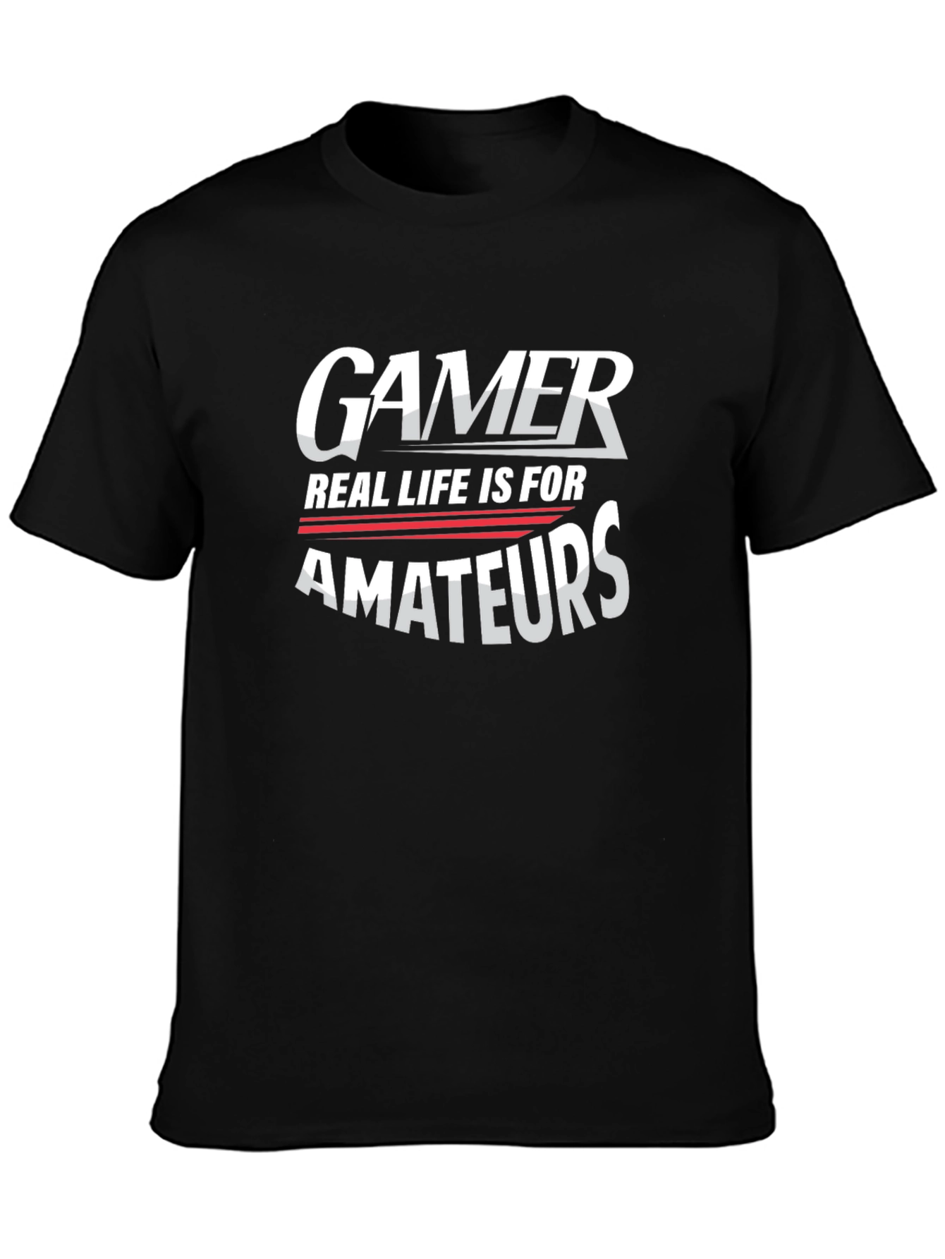 Gamer Real Life is for Amateurs Graphic Tee