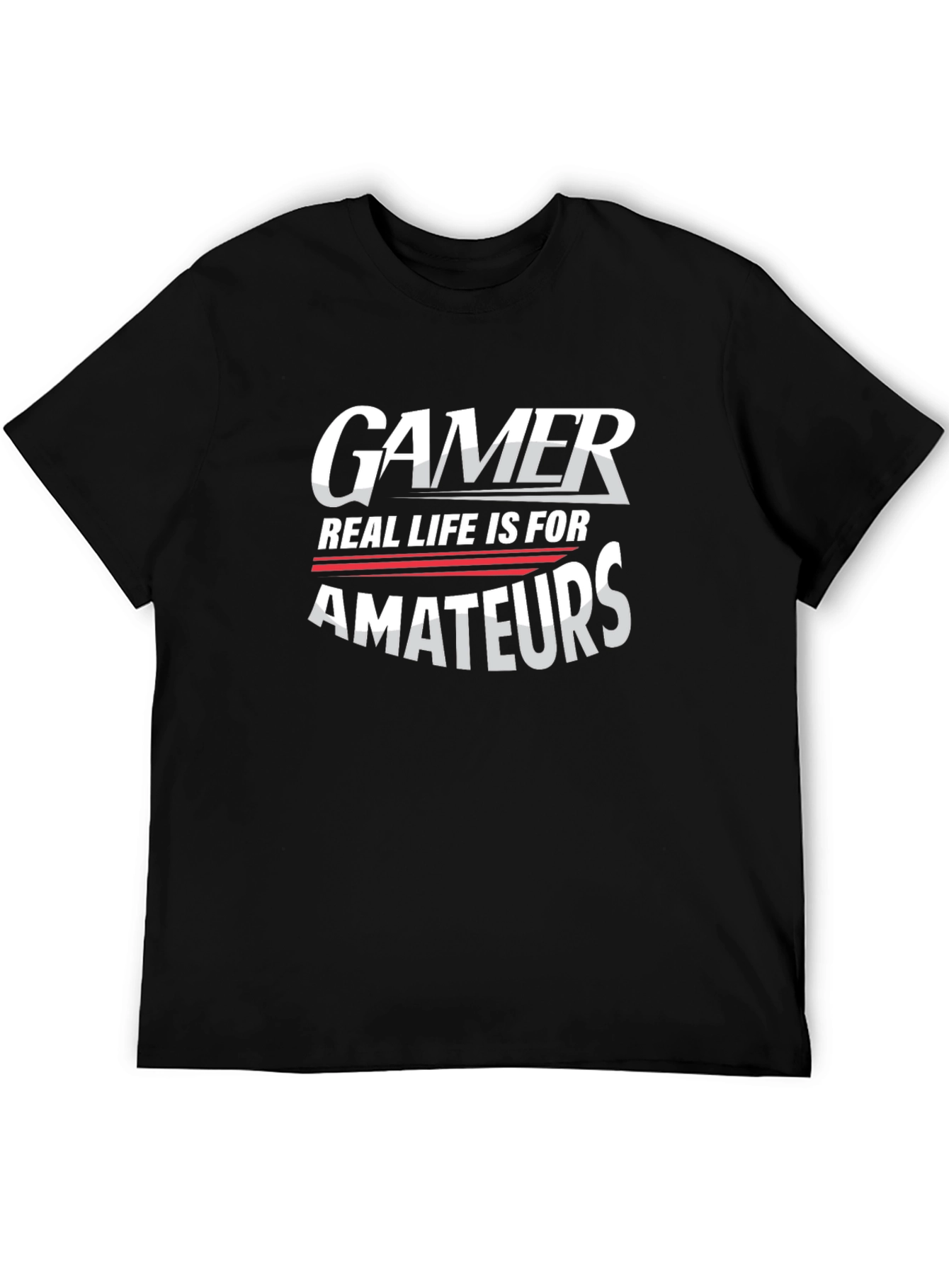 Gamer Real Life is for Amateurs Graphic Tee