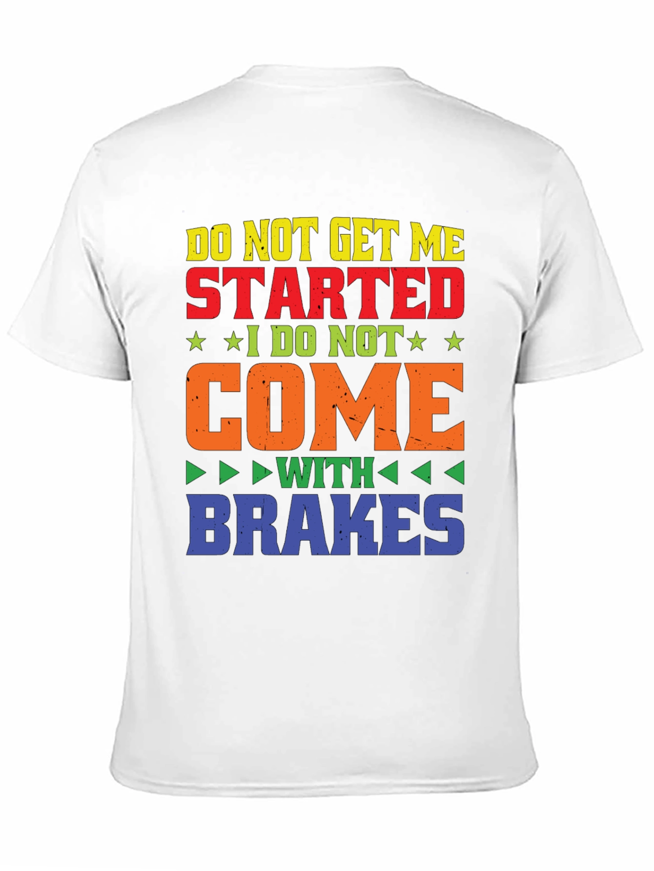 Do Not Get Me Started T-Shirt