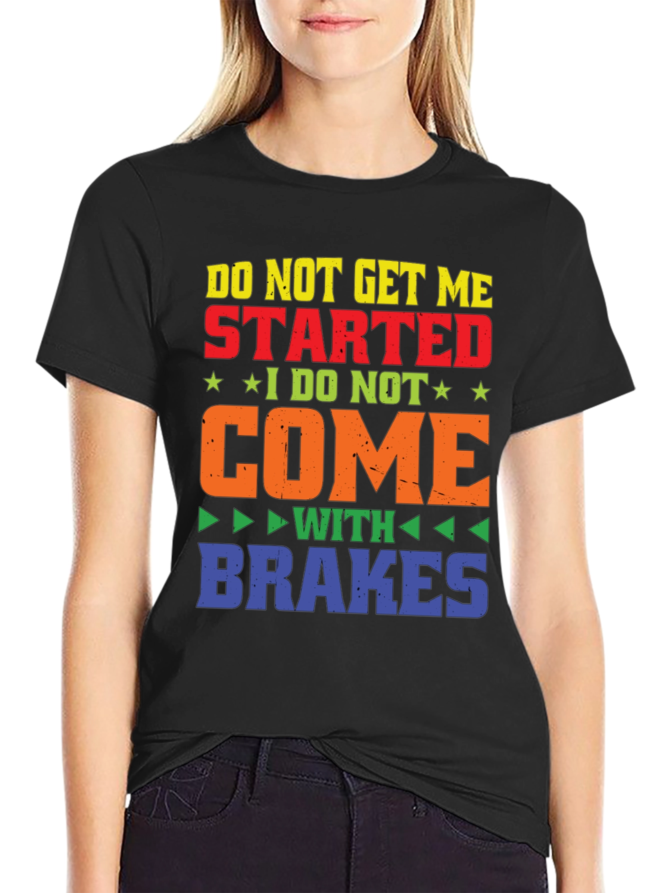 Do Not Get Me Started T-Shirt
