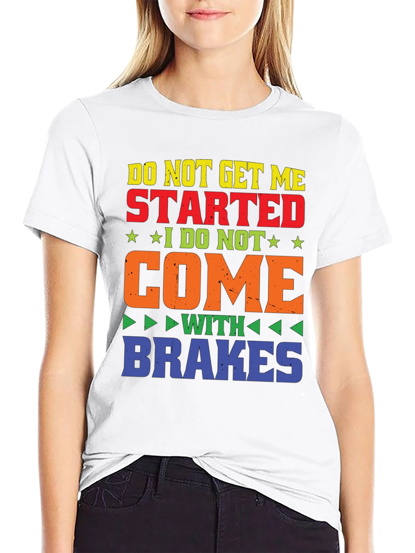 Do Not Get Me Started T-Shirt